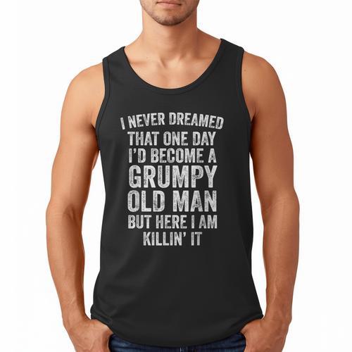 I Never Dreamed That One Day I’d Become A Grumpy Old Man Dad Men Tank Top - Father's Day Fun