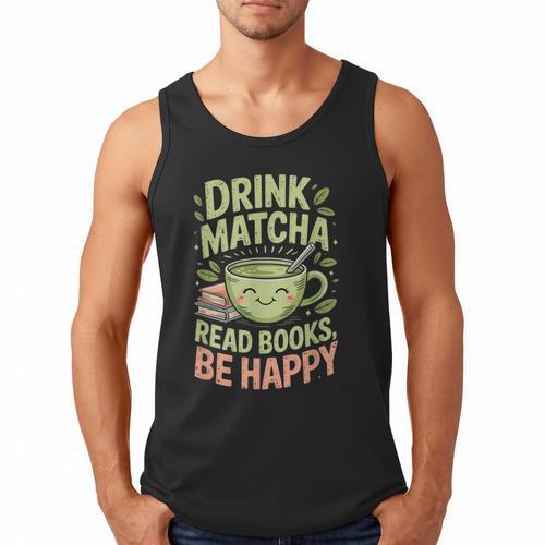 Drink Matcha Read Books Be Happy Green Tea Matcha Men Tank Top - Bookorys AU