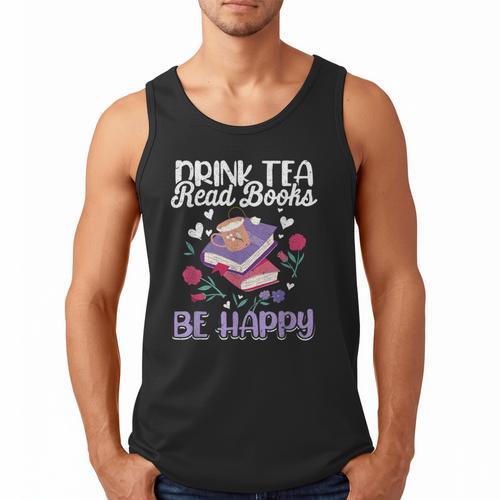 Drink Tea Read Books Be Happy Book Lover Reading Men Tank Top - Bookorys