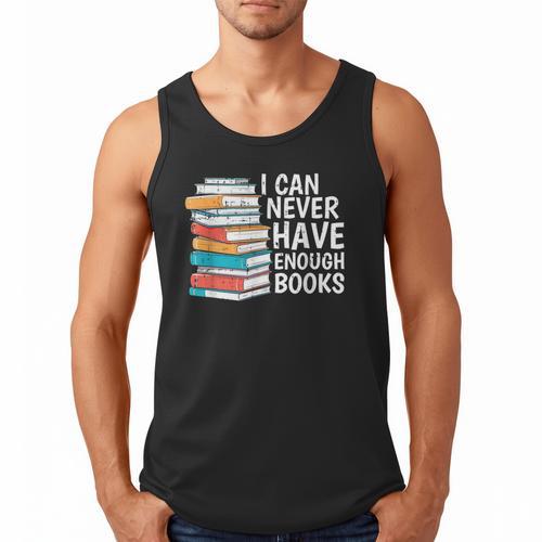 I Can Never Have Enough Books Reading Lover Bookworm Reader Men Tank Top - Bookorys