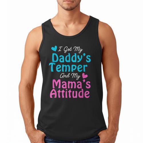 Family Tee I Got My Daddy's Temper And Mama's Attitude Men Tank Top - Father's Day Fun
