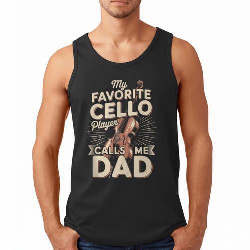 My Favorite Cello Player Calls Me Dad Fathers Day Men Tank Top - Father's Day Fun