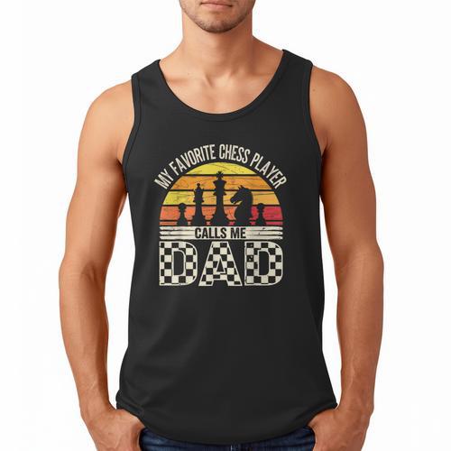 My Favorite Chess Player Calls Me Dad Chess Dad Chess Player Men Tank Top - Father's Day Fun