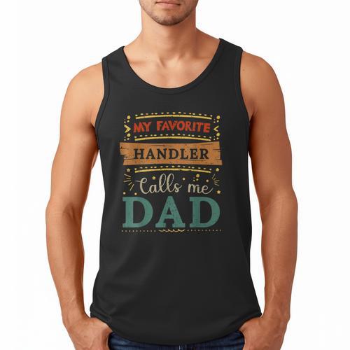 My Favorite Handler Calls Me Dad Handler Dad Men Tank Top - Father's Day Fun