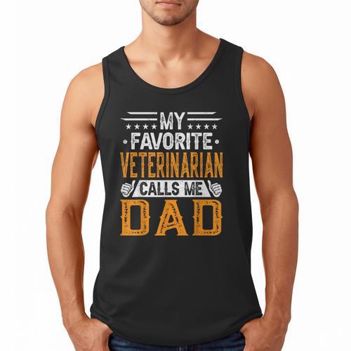 My Favorite Veterinarian Calls Me Dad Fathers Day Men Tank Top - Father's Day Fun