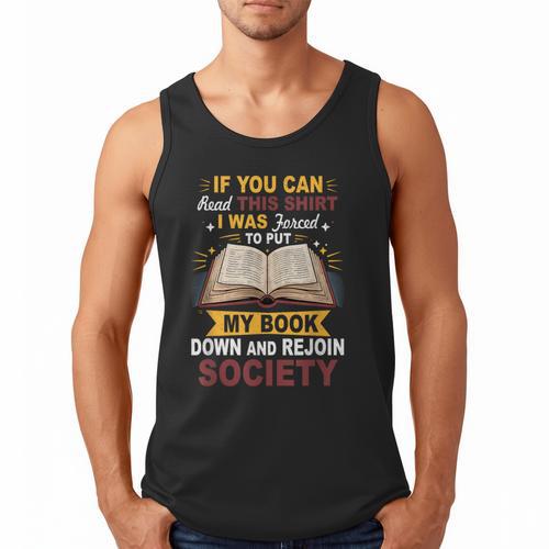 I Was Forced To Put My Book Down And Rejoin Society Book Men Tank Top - Bookorys