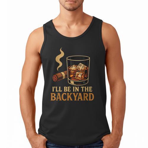 I’Ll Be In The Backyard Cigar Whiskey Dad Bourbon BBQ Summer Men Tank Top - Father's Day Fun