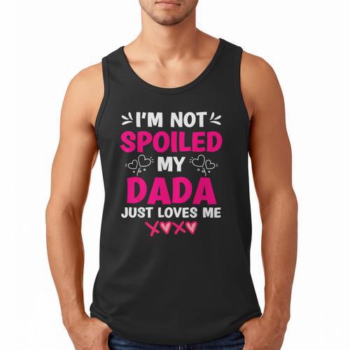 I'm Not Spoiled My Dada Just Loves Me Kids Girls Daughter Men Tank Top - Father's Day Fun