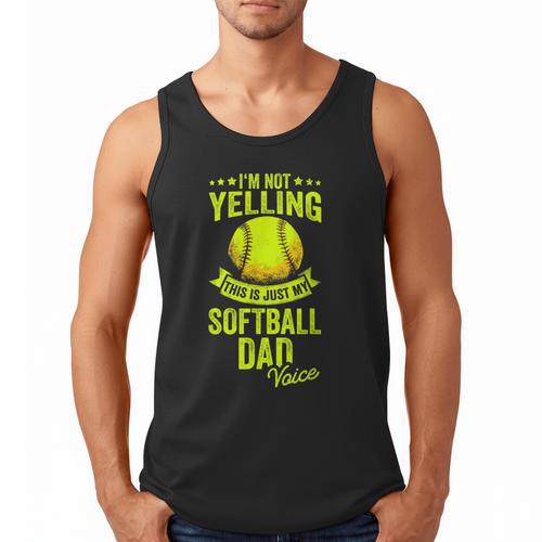 I'm Not Yelling This Is Just My Softball Dad Voice Men Tank Top - Father's Day Fun