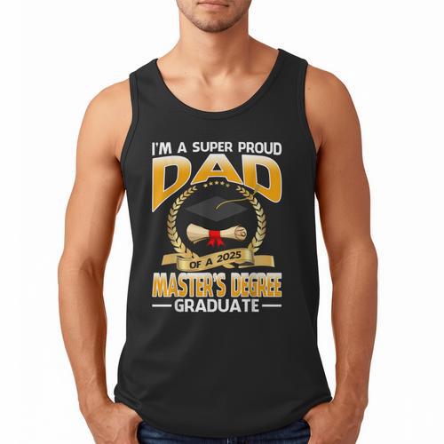 I'm A Super Proud Dad Of A 2025 Master's Degree Graduate Men Tank Top - Father's Day Fun