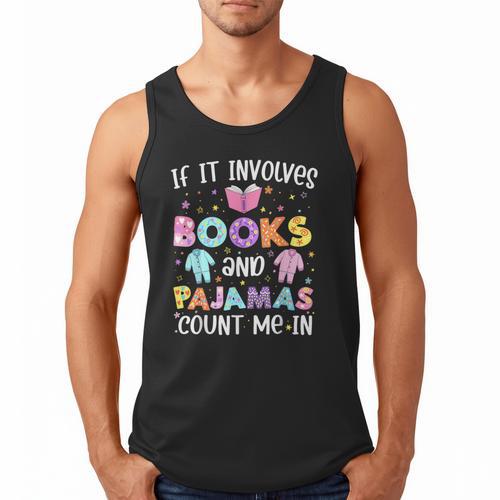 If It Involves Book And Pajamas Count Me In Bookworm Reading Men Tank Top - Bookorys UK