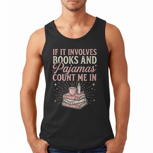 If It Involves Books & Pajamas Count Me In Cute Pajama Night Men Tank Top - Bookorys CA