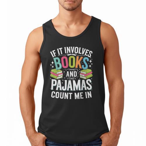 If It Involves Books And Pajamas Count Me In Men Tank Top - Bookorys CA