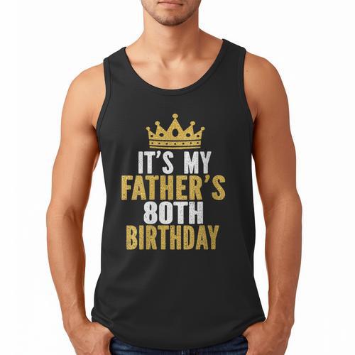 It's My Father's 80th Birthday 80 Years Old Dad Men Tank Top - Father's Day Fun