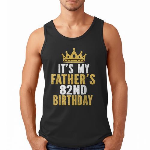 It's My Father's 82nd Birthday 82 Years Old Dad Men Tank Top - Father's Day Fun