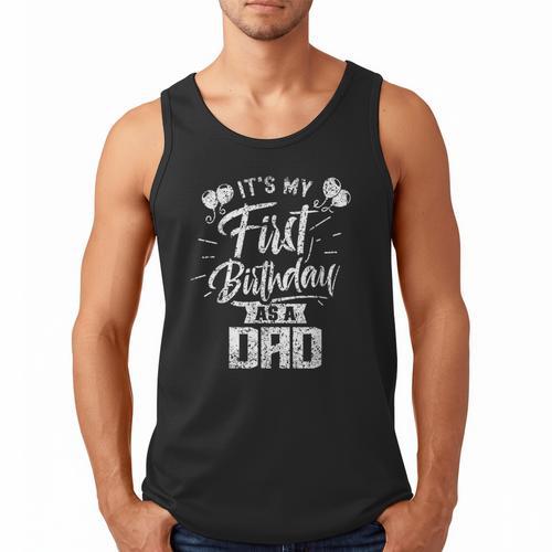 It's My First Birthday As A Dad Father Party Daddy Papa Men Tank Top - Father's Day Fun