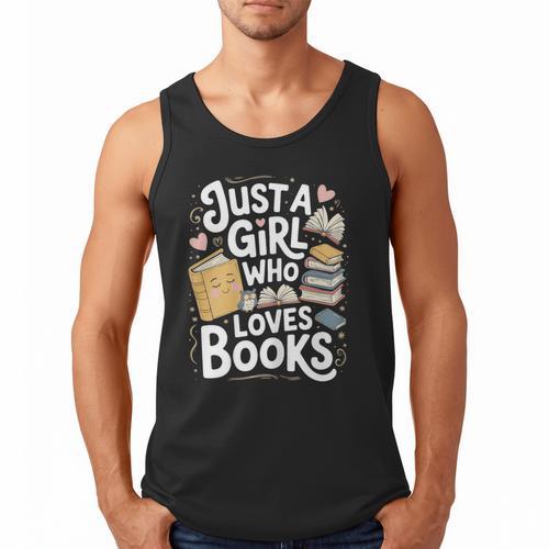 Just a Girl Who Loves Books Bookish Readers Book Lover Girls Men Tank Top - Bookorys