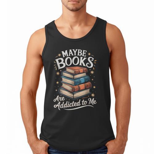 Maybe Books Are Addicted To Me Men Tank Top - Bookorys AU