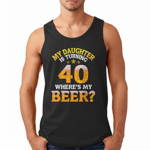 Mom Dad My Daughter Is Turning 40 Years Old Where's My Beer Men Tank Top - Father's Day Fun