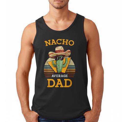 Nacho Average Dad Father Joke Vintage Cinco De Mayo Men Tank Top - Father's Day Fun