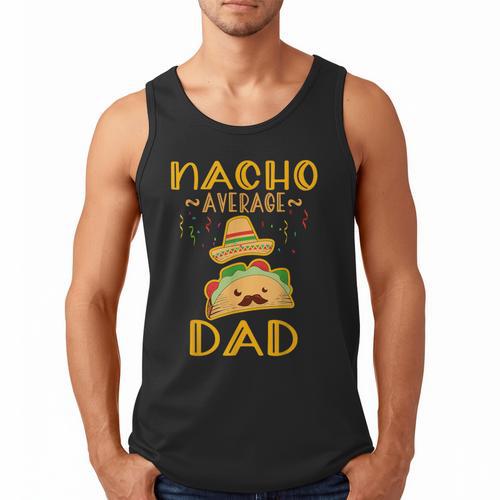 Nacho Average Dad Tee Mexican Fiesta Cinco De Mayo Men Tank Top - Father's Day Fun