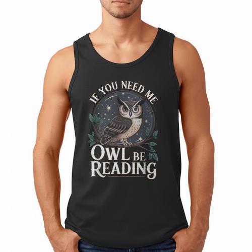 If You Need Me Owl Be Reading Book Students Lover Men Tank Top - Bookorys