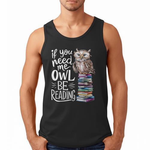 If You Need Me Owl Be Reading Cute Owl Book Lover Men Tank Top - Bookorys CA