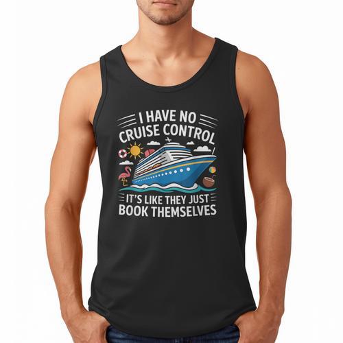 I Have No Control On A Cruise They Book Themselves Men Tank Top - Bookorys