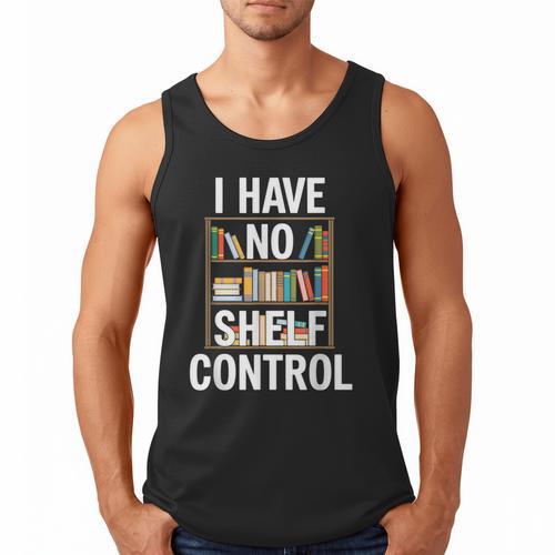 I Have No Shelf Control Read Book Reading Librarian Men Tank Top - Bookorys