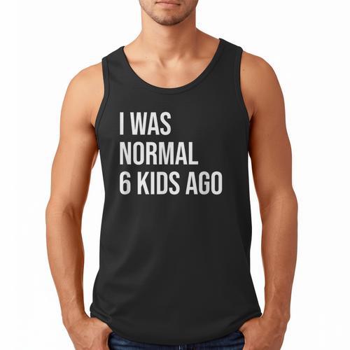 I Was Normal 6 Kids Ago Mom Of Six Dad Of 6 Children Fun Men Tank Top - Father's Day Fun