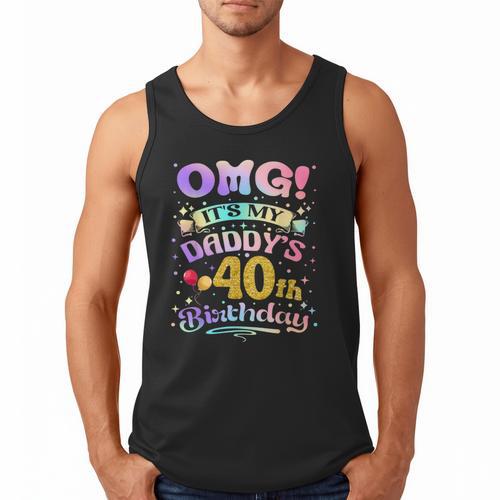 OMG It's My Daddy's 40th Birthday Happy 40 Years Old Men Tank Top - Father's Day Fun