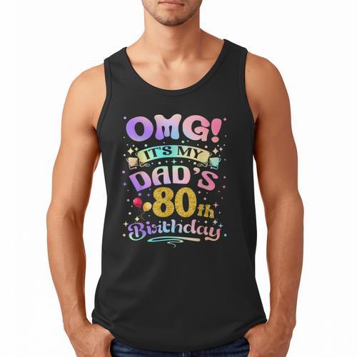 OMG It's My Dad's 80th Birthday Happy 80 Years Old Men Tank Top - Father's Day Fun