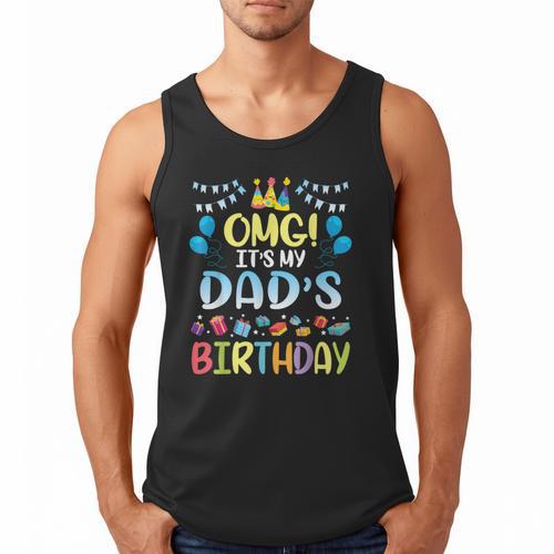 OMG It's My Dad's Birthday Happy To Me You Father Daddy Men Tank Top - Father's Day Fun