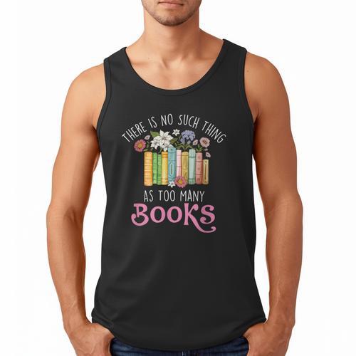 There Is No Such Thing As Too Many Books Reading Bookworm Men Tank Top - Bookorys