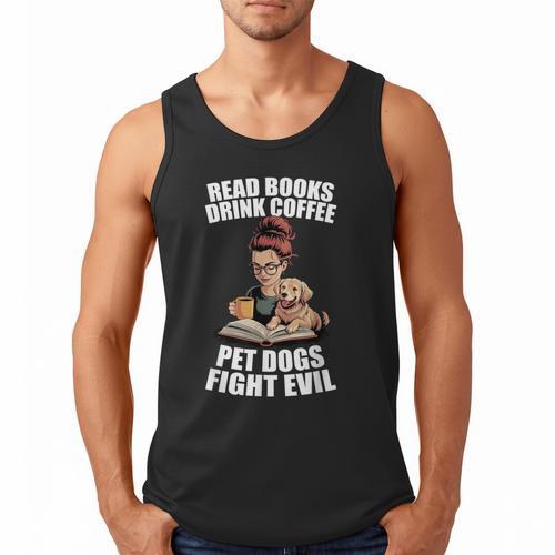 Read Books Drink Coffee Pet Dogs Fight Evil Bookworm Dog Men Tank Top - Bookorys