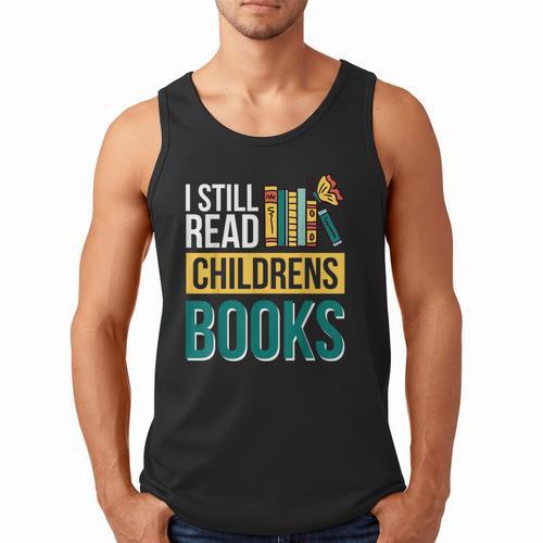 I Still Read Childrens Books Bibliophile Reader Men Tank Top - Bookorys CA