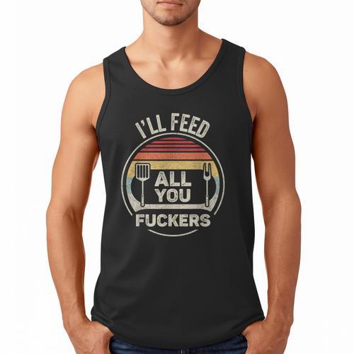 Retro BBQ Dad Joke I'Ll Feed All You Fuckers Barbecue Men Tank Top - Father's Day Fun