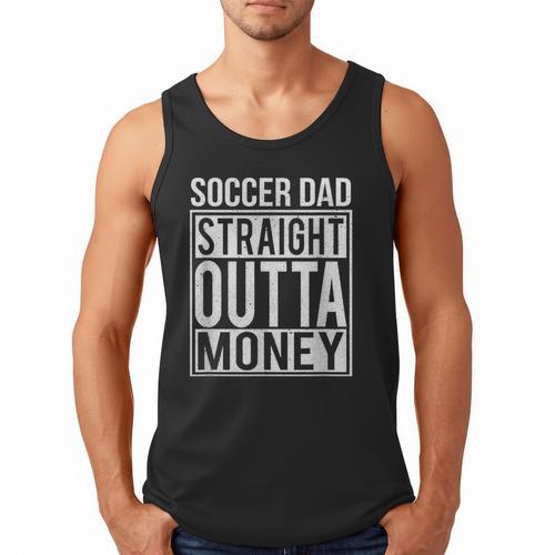 Soccer Dad Straight Outta Money Shirt Football Men Tank Top - Father's Day Fun