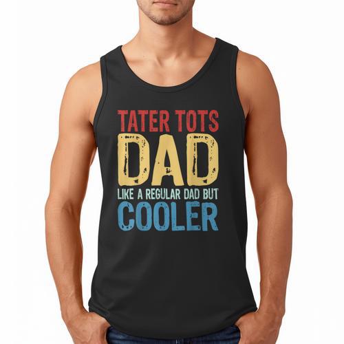 Tater Tots Dad Like a Regular Dad But Cooler Men Tank Top - Father's Day Fun