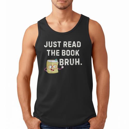 Teacher Quote Just Read The Book Bruh For Men Women Girls Kids Men Tank Top - Bookorys