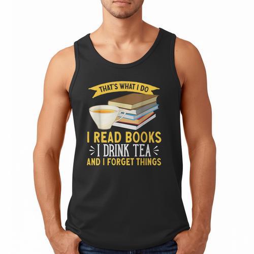 That’s What I Do Read Books I Drink Tea And I Forget Things Men Tank Top - Bookorys