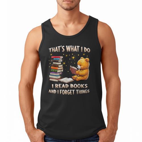 That's What I Do I Read Books And Forget Things Love Books Men Tank Top - Bookorys