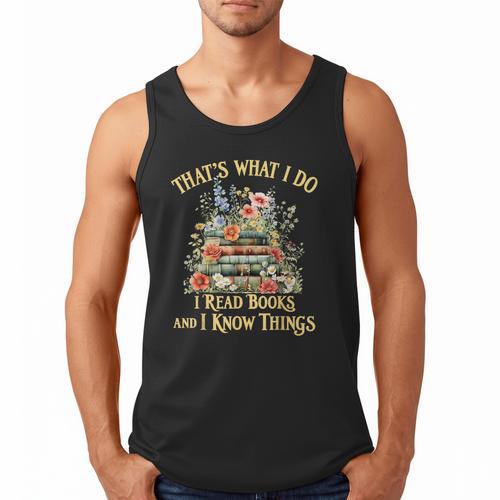 That's What I Do I Read Books And I Know Things Book Floral Men Tank Top - Bookorys