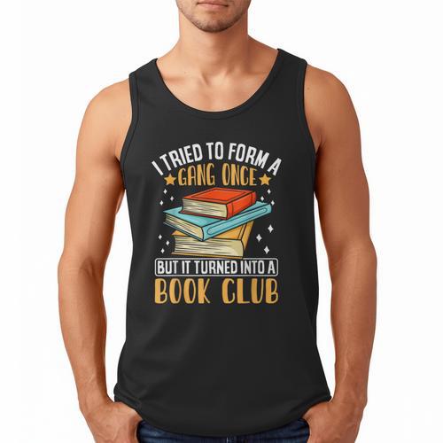 I Tried To Form A Gang Once But It Turned Into A Book Club Men Tank Top - Bookorys