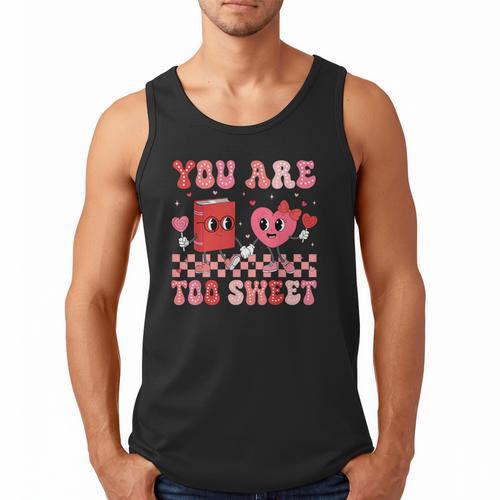 Valentine Day Book You Are Too Sweet Librarian Teacher Kids Men Tank Top - Bookorys