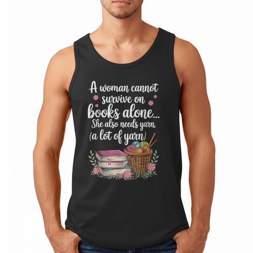 Woman Cannot Survive On Books Alone She Also Needs Yarn Men Tank Top - Bookorys