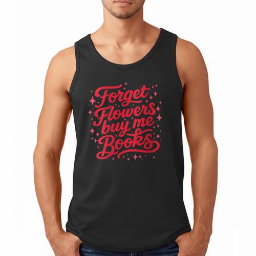 Women's Forget Flowers Buy Me Books Valentine Book Lover Men Tank Top - Bookorys