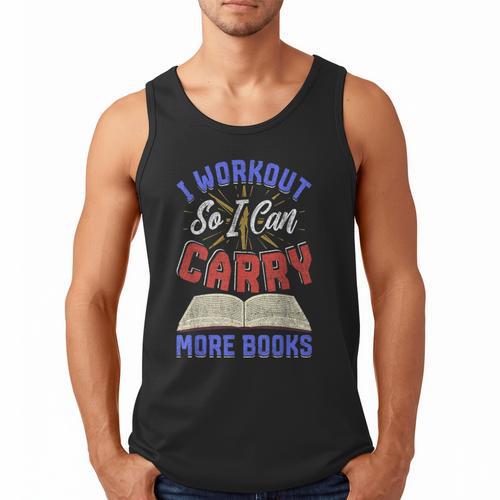 I Workout So I Can Carry More Books Exercise Books Lover Men Tank Top - Bookorys CA