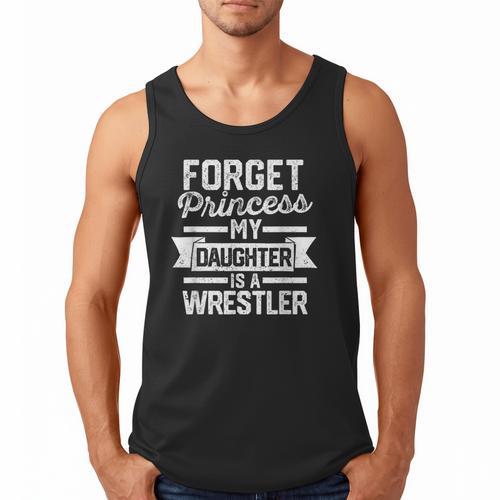 Wrestling Mom Dad Forget Princess My Daughter Is A Wrestler Men Tank Top - Father's Day Fun
