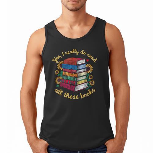 Yes I Really Do Need All These Books Sunflower Bibliophiles Men Tank Top - Bookorys CA